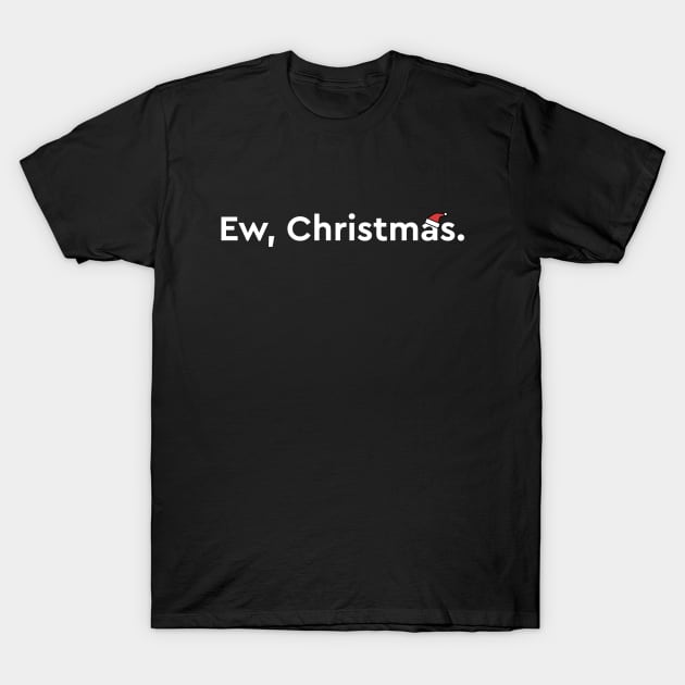 Ew Christmas T-Shirt by Karafuru